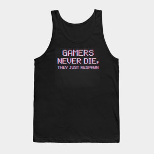 Gamers never dies, they respawn Tank Top
